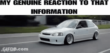 A White Car Is Driving Down A Road With A Caption That Reads `` My Genuine Reaction To That Information '' . GIF