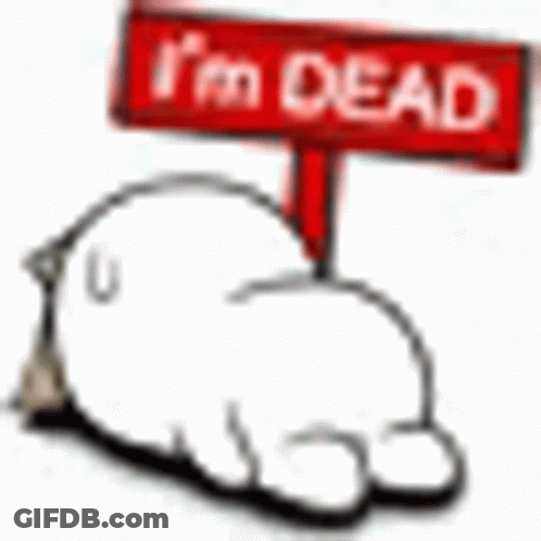 A White Cartoon Character Is Laying Down Under A Red Sign That Says `` I 'M Dead '' . GIF