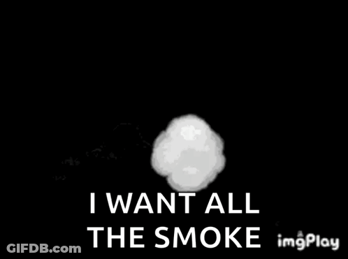 A White Cloud With The Words `` I Want All The Smoke '' Written On It GIF