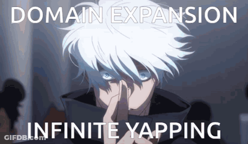 A White Haired Anime Character With The Words Domain Expansion Infinite Yapping On The Bottom GIF