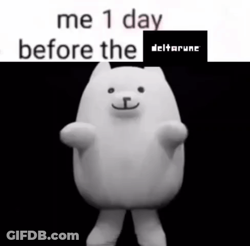 A White Teddy Bear Is Standing In Front Of A Black Background With The Words `` Me 1 Day Before The Deltarun '' Written GIF