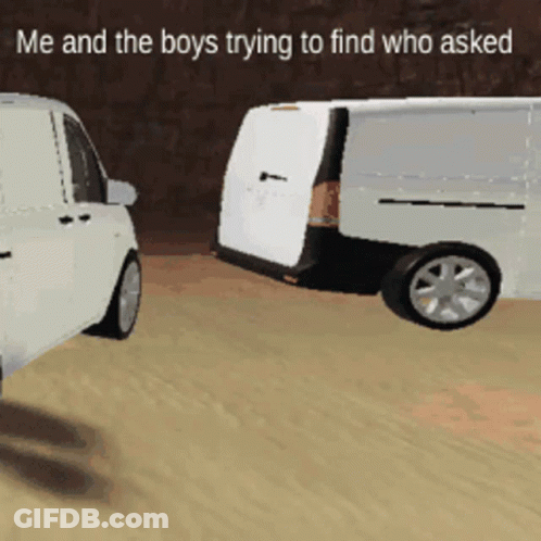A White Van Is Being Towed By Another White Van With The Words Me And The Boys Trying To Find Who Asked GIF