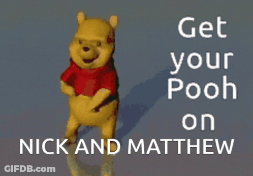 A Winnie Pooh Bear Is Dancing With The Words Get Your Pooh On Nick And Matthew GIF