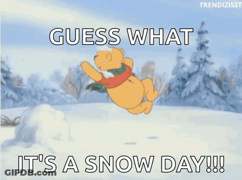 A Winnie The Pooh Cartoon With The Words Guess What It 'S A Snow Day GIF