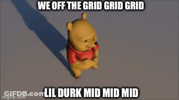 A Winnie The Pooh Meme That Says We Off The Grid Grid Grid GIF