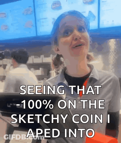 A Woman Behind A Counter Says Seeing That 100 % On The Sketchy Coin I Aped Into GIF