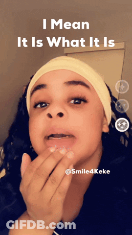 A Woman Covering Her Mouth With Her Hand And The Words I Mean It Is What It Is Above Her GIF