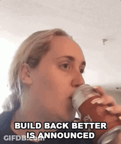 A Woman Drinking From A Can With The Words Build Back Better Is Announced Below Her GIF