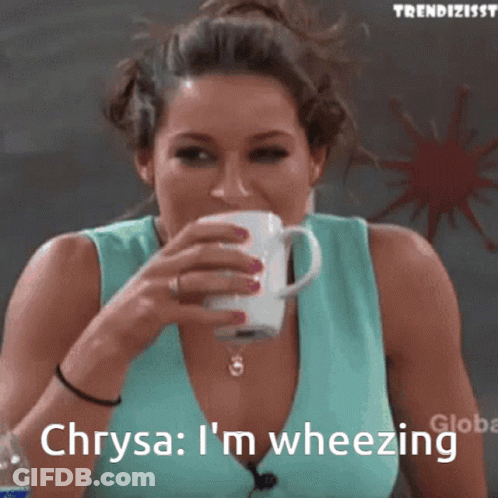 A Woman Drinking From A Cup With The Words Chrysa I 'M Wheezing Written Below Her GIF