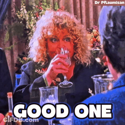 A Woman Drinking From A Glass With The Words Good One Written Below Her GIF