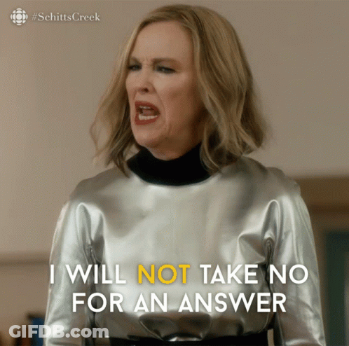 A Woman From Schitt 'S Creek Says She Will Not Take No For An Answer GIF