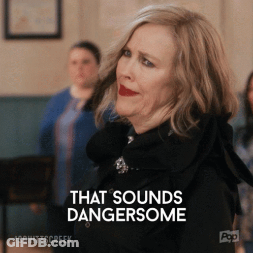 A Woman From Schittscreek Says That Sounds Dangersome GIF