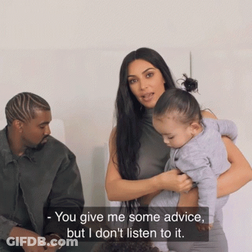 A Woman Holding A Baby With The Words " You Give Me Some Advice But I Don 'T Listen To It " Below Her GIF