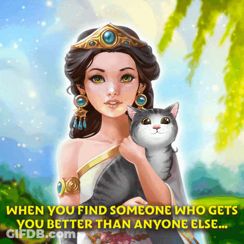 A Woman Holding A Cat With The Words " When You Find Someone Who Gets You Better Than Anyone Else " On The Bottom GIF