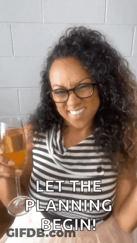 A Woman Holding A Glass Of Wine With The Words Let The Planning Begin Written Below Her GIF