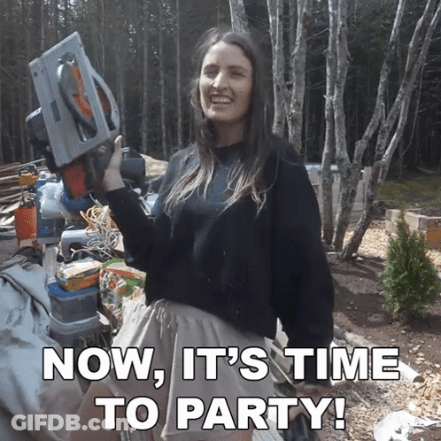 A Woman Holding A Saw With The Words Now It 'S Time To Party Below Her GIF