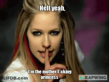 A Woman Holds Her Finger To Her Mouth And Says " Hell Yeah I 'M The Mother F * Cking Princess " GIF