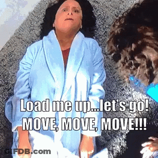 A Woman In A Bathrobe Is Laying On The Floor With The Words " Load Me Up Let 'S Go Move Move Move " GIF