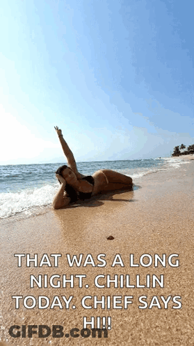 A Woman In A Bikini Is Laying On The Beach With The Words That Was A Long Night Chillin Today Chief Says Hi !! GIF