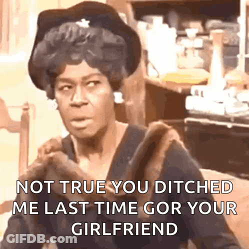 A Woman In A Black Hat And Fur Coat Says Not True You Ditched Me Last Time Gor Your Girlfriend GIF