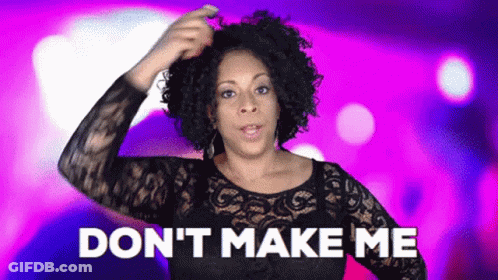 A Woman In A Black Lace Top Is Holding Her Hair And Says " Don 'T Make Me " GIF