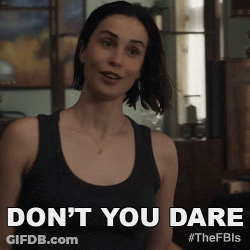 A Woman In A Black Tank Top Says Do N't You Dare #Thefbls GIF