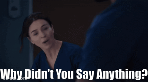 A Woman In A Blue Scrub Is Talking To A Man And The Words Why Didn 'T You Say Anything GIF