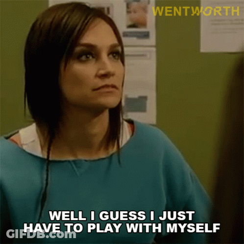 A Woman In A Blue Shirt Is Saying Well I Guess I Just Have To Play With Myself GIF