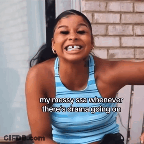 A Woman In A Blue Tank Top Is Laughing And Says " My Messy Ssa Whenever There 'S Drama Going On GIF