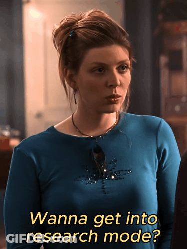 A Woman In A Blue Top Is Asking If She Wanna Get Into Research Mode GIF