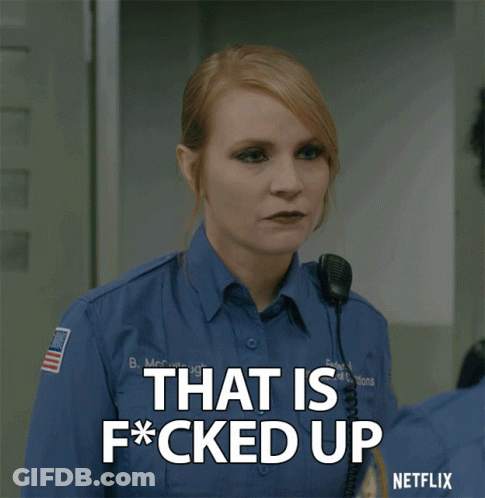 A Woman In A Blue Uniform Says That Is Fucked Up GIF