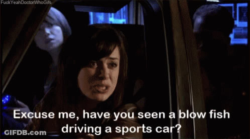 A Woman In A Car Says " Excuse Me Have You Seen A Blow Fish Driving A Sports Car ? " GIF