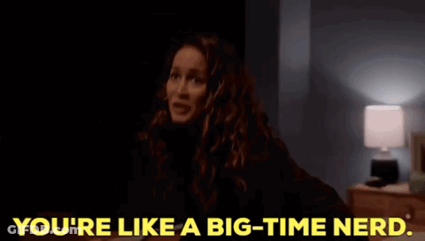 A Woman In A Dark Room Says You 'Re Like A Big Time Nerd GIF
