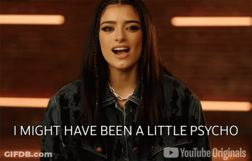 A Woman In A Denim Jacket Says I Might Have Been A Little Psycho On Youtube Originals GIF
