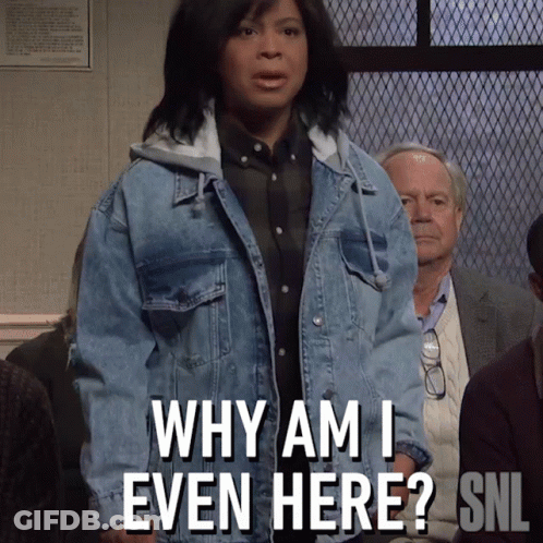 A Woman In A Denim Jacket Says " Why Am I Even Here Snl " GIF