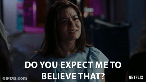A Woman In A Hospital Gown Says Do You Expect Me To Believe That Netflix GIF