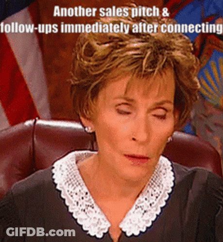 A Woman In A Judge 'S Chair With Another Sales Pitch And Follow-Ups Immediately After Connecting Written Below Her GIF