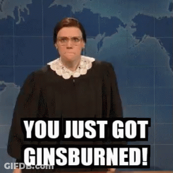 A Woman In A Judge 'S Robe Says You Just Got Ginsburned ! GIF