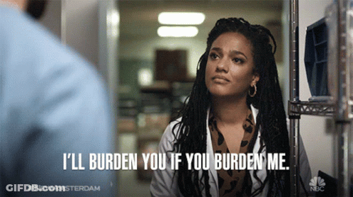 A Woman In A Lab Coat Is Saying I 'Ll Burden You If You Burden Me GIF