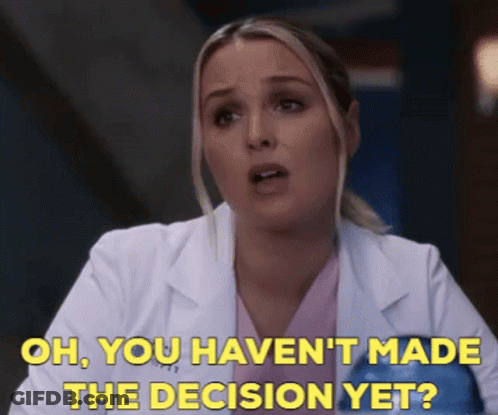 A Woman In A Lab Coat Is Saying " Oh You Haven 'T Made The Decision Yet " GIF
