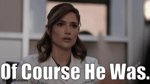 A Woman In A Lab Coat With The Words Of Course He Was Above Her GIF