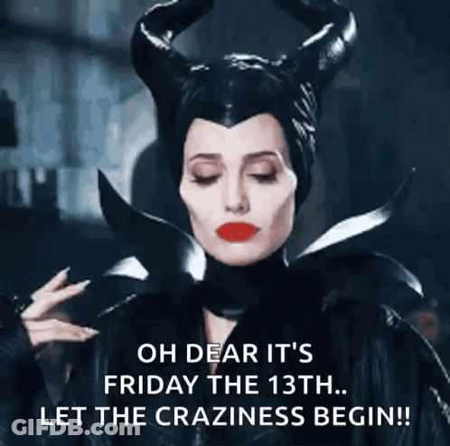 A Woman In A Maleficent Costume Says " Oh Dear It 'S Friday The 13Th Let The Craziness Begin ! " GIF