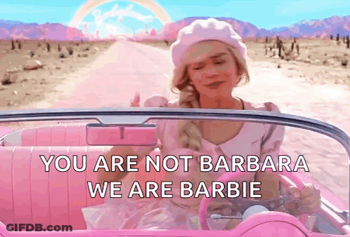 A Woman In A Pink Car With The Words " You Are Not Barbara We Are Barbie " On The Bottom GIF
