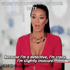 A Woman In A Red Top Says When You Upfront On Your Date Because I 'M A Detective GIF