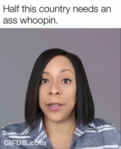 A Woman In A Striped Shirt Says Half This Country Needs An Ass Whoopin .. GIF