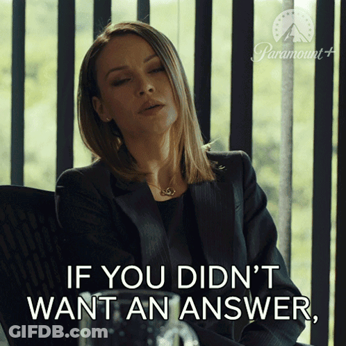 A Woman In A Suit Says If You Didn T Want An Answer GIF