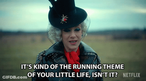 A Woman In A Top Hat Says It 'S Kind Of The Running Theme Of Your Little Life GIF