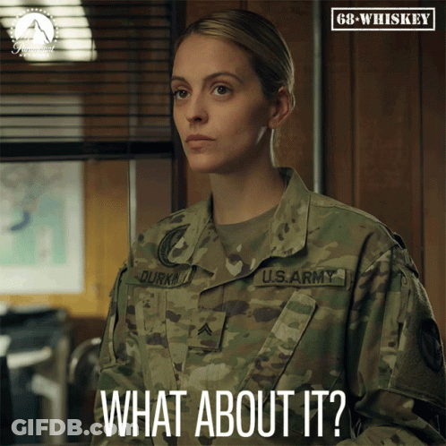 A Woman In A U.s. Army Uniform Says " What About It " GIF