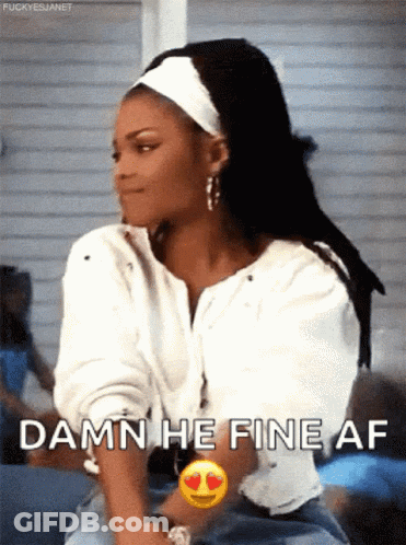 A Woman In A White Shirt Says Damn He Fine GIF