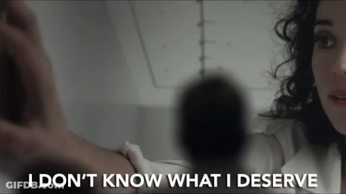 A Woman In A White Shirt Says I Don T Know What I Deserve GIF